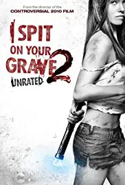 I Spit on Your Grave 2 (2013) เดนนรกต้องตาย 2