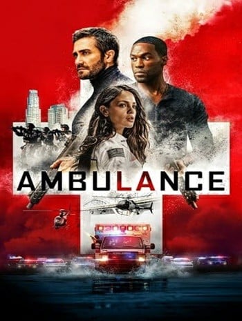 Ambulance (2022) ปล้นระห่ำ ฉุกเฉินระทึก