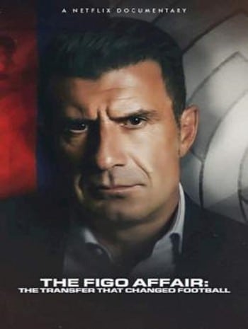 The Figo Affair The Transfer that Changed Football (2022)